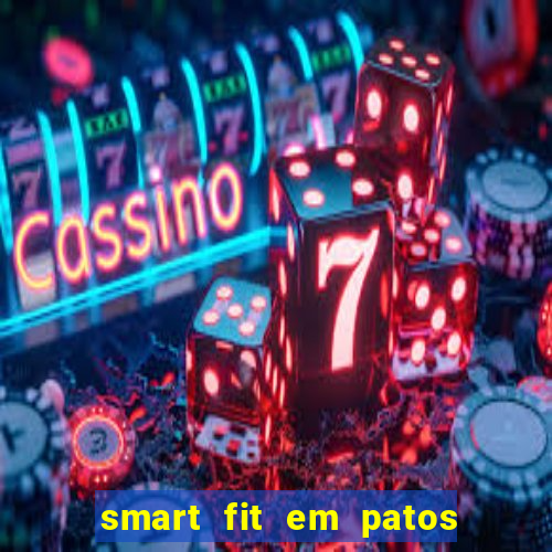 smart fit em patos de minas